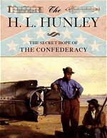Hunley the Confederacy Secrect Hope