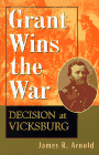 Grant Wins the War : Decision at Vicksburg